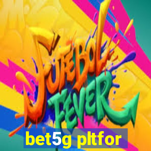 bet5g pltfor